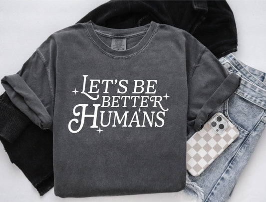 Let's Be Better Humans