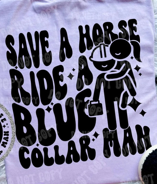 Save A Horse Ride A Blue Collar Man
