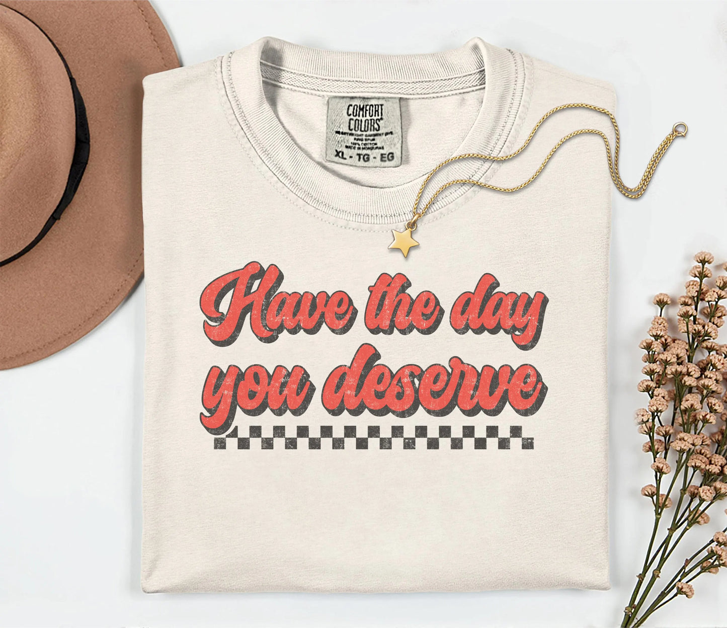Have The Day You Deserve